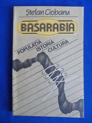 STEFAN CIOBANU - BASARABIA : POPULATIA,ISTORIA,CULTURA - 1992 * foto