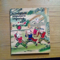 L`IMAGERIE POPULAIRE CHINOISE - Edition D`Art Aurora, 1988, 178 p.; lb. franceza