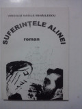 Suferintele Alinei - Virgiliu Vasile Mihailescu (autograf) / R3P1F, 2000, Alta editura