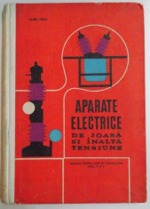 APARATE ELECTRICE DE JOASA SI INALTA TENSIUNE , MANUAL PENTRU LICEE DE SPECIALITATE , ANII IV SI V de AUREL POPA , 1972 foto