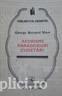 George Bernard Shaw - Aforisme, paradoxuri, cugetari foto