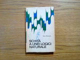 SCHITA A UNEI LOGICI NATURALE - Petre Botezatu - 1969, 309 p.