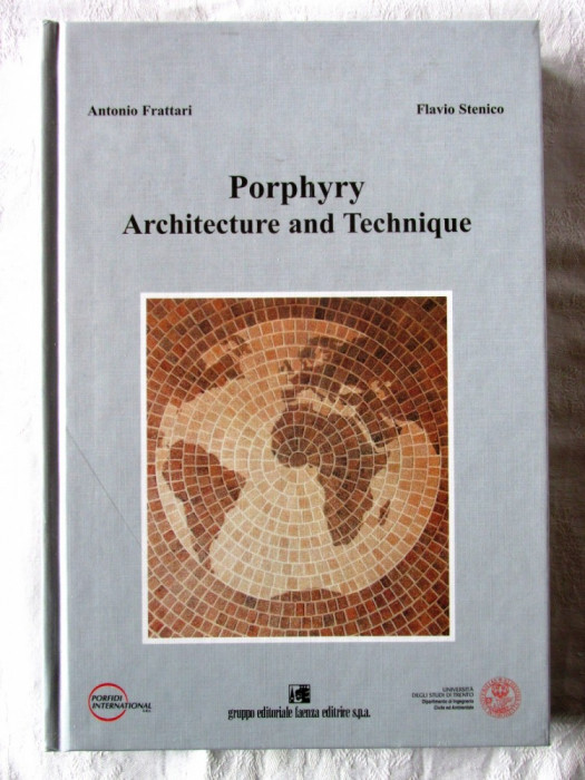 PORPHYRY ARCHITECTURE AND TECHNIQUE, A. Frattari / F. Stenico, 2001. Carte noua
