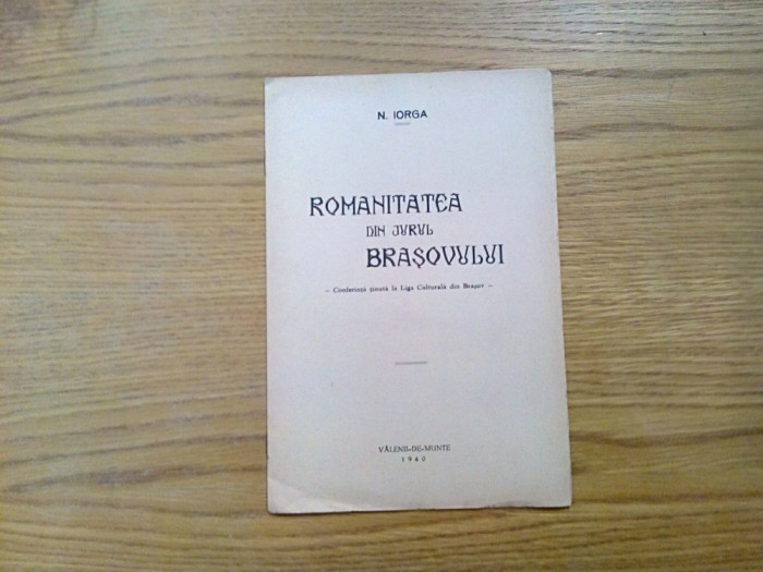 ROMANITATEA din jurul BRASOVULUI - N. Iorga - 1940, 11 p.