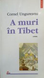 A MURI IN TIBET - Cornel Ungureanu, Polirom