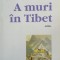 A MURI IN TIBET - Cornel Ungureanu