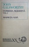 MAIMUTA ALBA - COMEDIA MODERNA (Vol. I) - John Galsworthy, 1971