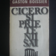 Gaston Boissier - Cicero si prietenii sai (Studiu asupra societatii romane)