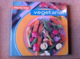 Retete culinare vegetariene pas cu pas Vegetarian Step By Step in limba engleza, 2001, Alta editura