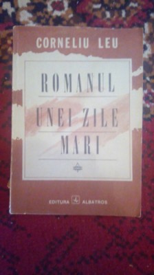 Romanul unei zile mari-Corneliu Leu foto