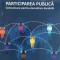 PARTICIPAREA PUBLICA. Comunicare pentru dezvoltare durabila - R. Pricopie
