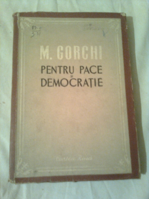 PENTRU PACE SI DEMOCRATIE(schite,pamflete,articole,discursuri,scrisori)~M.GORCHI