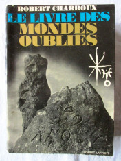 LE LIVRE DES MONDES OUBLIES, Robert Charroux, 1971. Cartea lumilor uitate foto