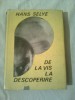 DE LA VIS LA DESCOPERIRE - DESPRE OMUL DE STIINTA ~ HANS SELYE