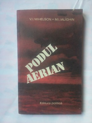 V.I. MIHELSON / M.I. IALIGHIN - PODUL AERIAN foto