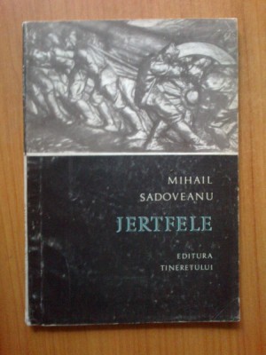 d10 MIHAIL SADOVEANU - JERTFELE foto