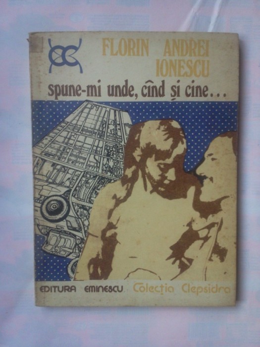 FLORIN ANDREI IONESCU - SPUNE-MI UNDE, CAND SI CINE… foto mare FLORIN ANDREI IONESCU - SPUNE-MI UNDE, CAND SI CINE… foto mare