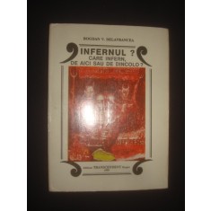 BOGDAN V. DELAVRANCEA - INFERNUL? CARE INFERN, DE AICI SAU DE DINCOLO?