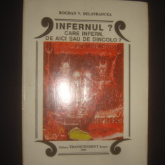 BOGDAN V. DELAVRANCEA - INFERNUL? CARE INFERN, DE AICI SAU DE DINCOLO?