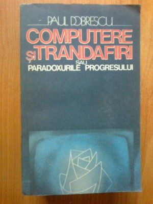 e4 Paul Dobrescu - Computere si trandafiri sau paradoxurile progresului foto