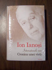 Internationala mea. Cronica unei vieti - Ion Ianosi (Polirom, 2012) foto