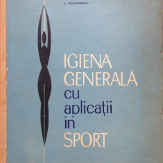 IGIENA GENERALA CU APLICATII IN SPORT - C. Alexandrescu