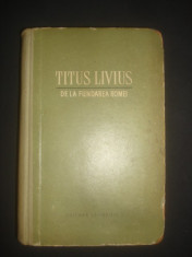 TITUS LIVIUS - DE LA FUNDAREA ROMEI I foto