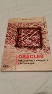 Oracle 8 Prelucarea avansata a informatiei - Ileana Popescu foto