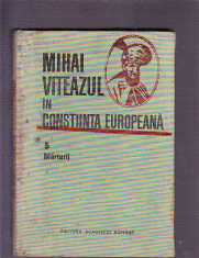 MIHAI VITEAZU -IN CONSTIINTA EUROPEANA -5 MARTURII foto