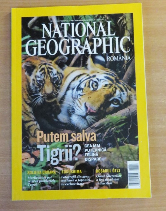 National Geographic Romania #Decembrie 2011 Putem salva tigrii?, Fukushima National Geographic Romania #Decembrie 2011 Putem salva tigrii?, Fukushima