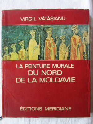 LA PEINTURE MURALE DU NORD DE LA MOLDAVIE, Virgil Vatasianu, 1974 foto