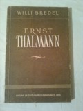 ERNST THALMANN - CONTRIBUTIE LA O BIOGRAFIE POLITICA ~ WILLI BREDEL