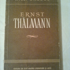 ERNST THALMANN - CONTRIBUTIE LA O BIOGRAFIE POLITICA ~ WILLI BREDEL