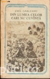 Emil G&icirc;rleanu - Din lumea celor cari nu cuv&icirc;nta (ed. 1988)