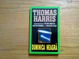 THOMAS HARRIS - Duminica Neagra - Editura Lider, F. An, 342 p., 2001, Alta editura