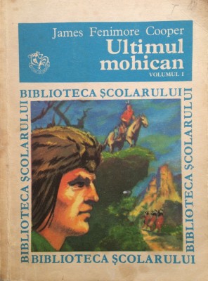 ULTIMUL MOHICAN - James Fenimore Cooper (vol. 1) foto