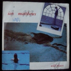 Ian Matthews - Wild Places (1984, Line Rec.) Disc vinil single 7&amp;quot; foto