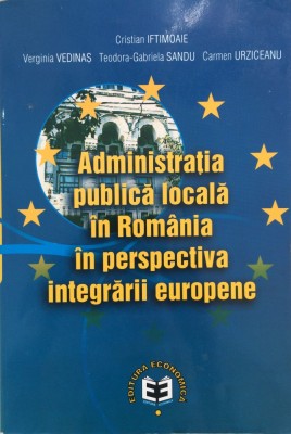 ADMINISTRATIA PUBLICA LOCALA IN ROMANIA IN PERSPECTIVA INTEGRARII EUROPENE foto