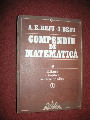 A. E. Beju, I. Beju - Compendiu de matematica foto