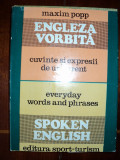 Engleza vorbita : cuvinte si expresii de uz curent / Maxim Popp