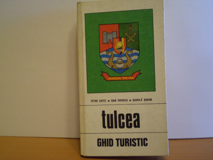 P.COTET, I. POPOVICI, G. SIMION - TULCEA - GHID TURISTIC AL JUDETULUI -