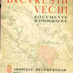 BUCURESTII VECHI - DOCUMENTE ICONOGRAFICE