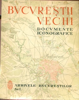BUCURESTII VECHI - DOCUMENTE ICONOGRAFICE foto