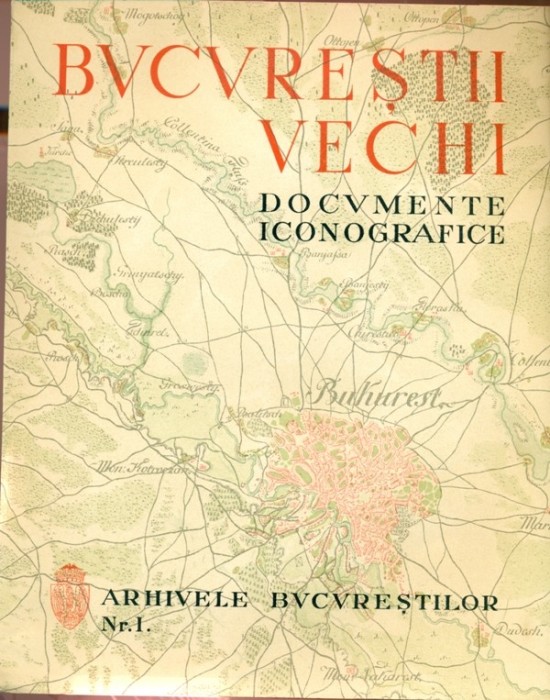 BUCURESTII VECHI - DOCUMENTE ICONOGRAFICE