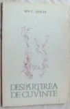Cumpara ieftin ION C. STEFAN - DESPARTIREA DE CUVINTE (VERSURI, editia princeps - 1973)