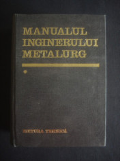 MANUALUL INGINERULUI METALURG volumul 1 foto