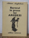 BAROCUL IN PROZA LUI ARGHEZI -ADRIAN ANGHELESCU