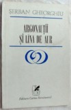 Cumpara ieftin SERBAN GHEORGHIU - ARGONAUTII SI LANA DE AUR (POEM) [editia princeps, 1983]