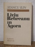 LIVIU REBREANU IN AGORA -STANCU ILIN