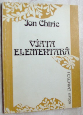 ION CHIRIC - VIATA ELEMENTARA (VERSURI) [editia princeps, 1982] foto